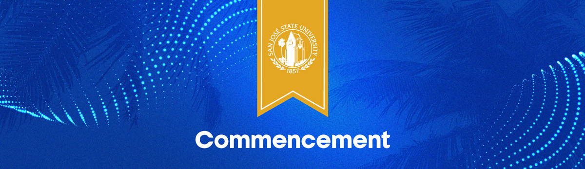 A gold banner with the SJSU seal and the words Commencement sits over a vibrant blue background with teal ribbons of dots and shadows of palm trees.