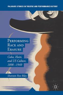 Cover phtoto of Performing Race and Erasure: Cuba, Haiti, and US Culture, 1898-1940