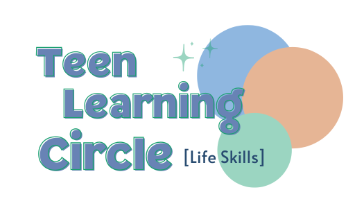 Teen Learning Circle- Life Skills