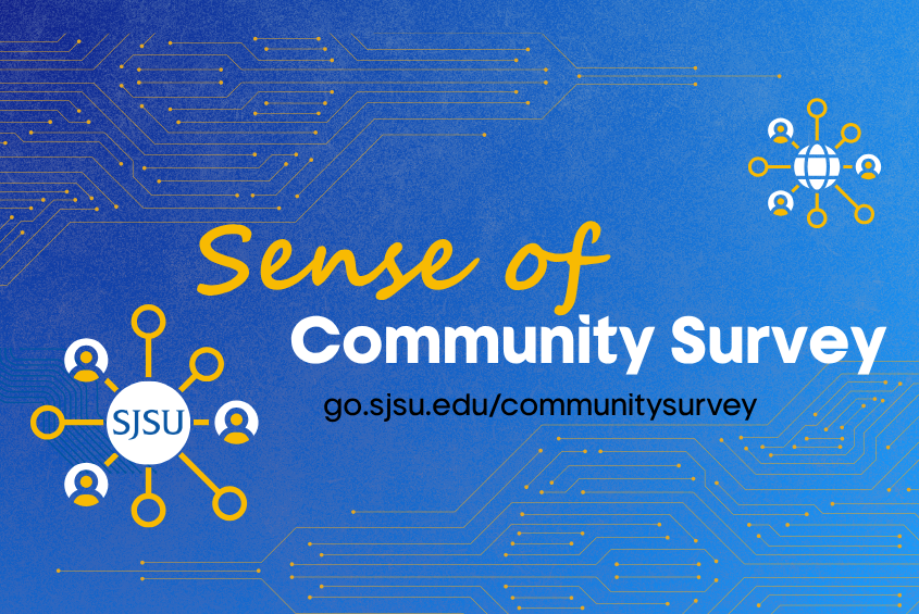 Take the Sense of Community Survey to help SJSU assess the campus climate.