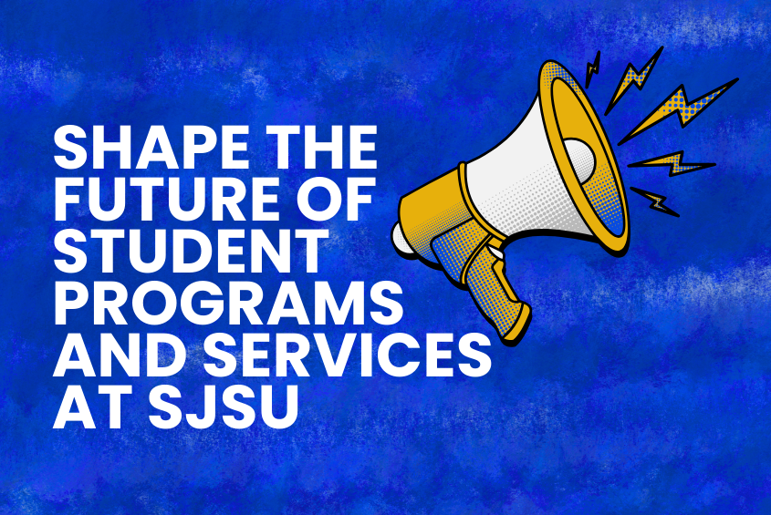 Shape the Future of Student  Programs and Services at SJSU