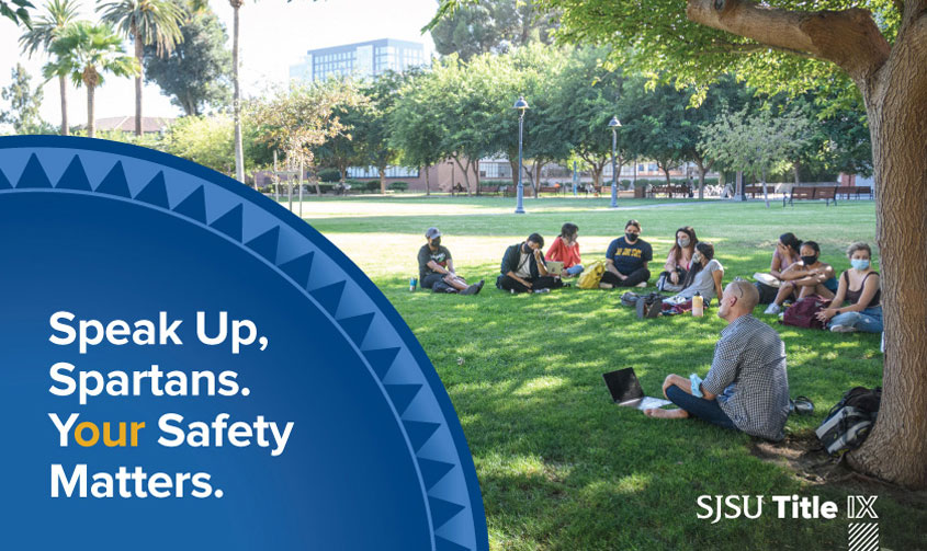 Speak Up, Spartans. Your Safety Matters.